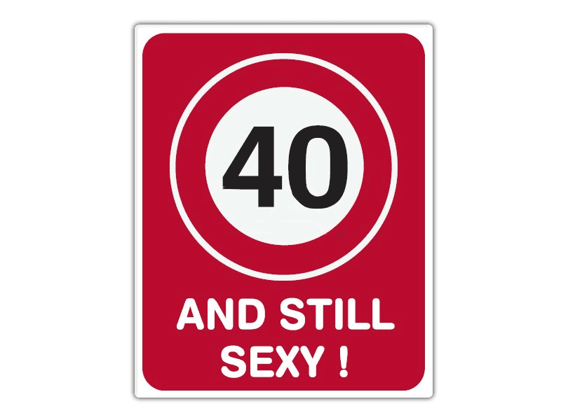 Informatiebord IB10 - 40 and still sexy - bord dor lak 20 x 25