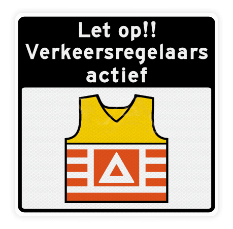 Verkeersbord VKR05 – Let op!! Verkeersregelaars actief 60 x 60 cm