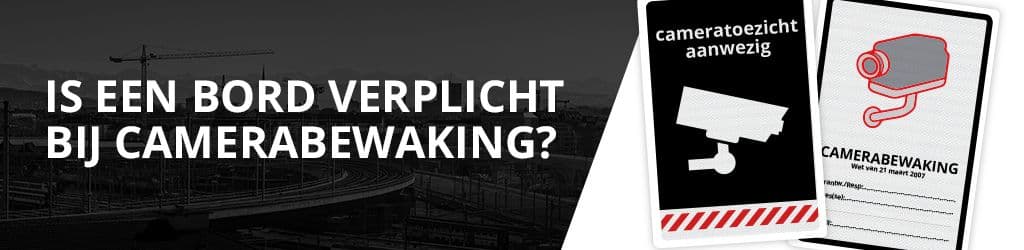 Is een bord verplicht bij camerabewaking? met twee camerabewakingsborden