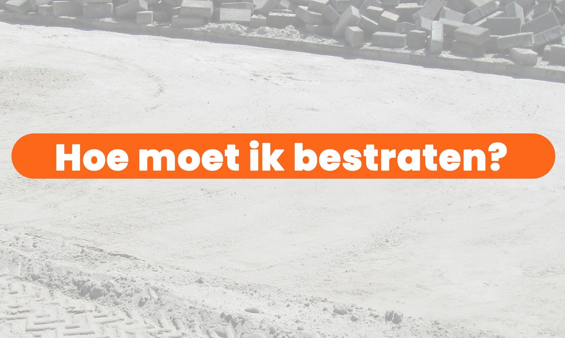 Hoe moet ik bestraten? | Komt goed – AIC Visser